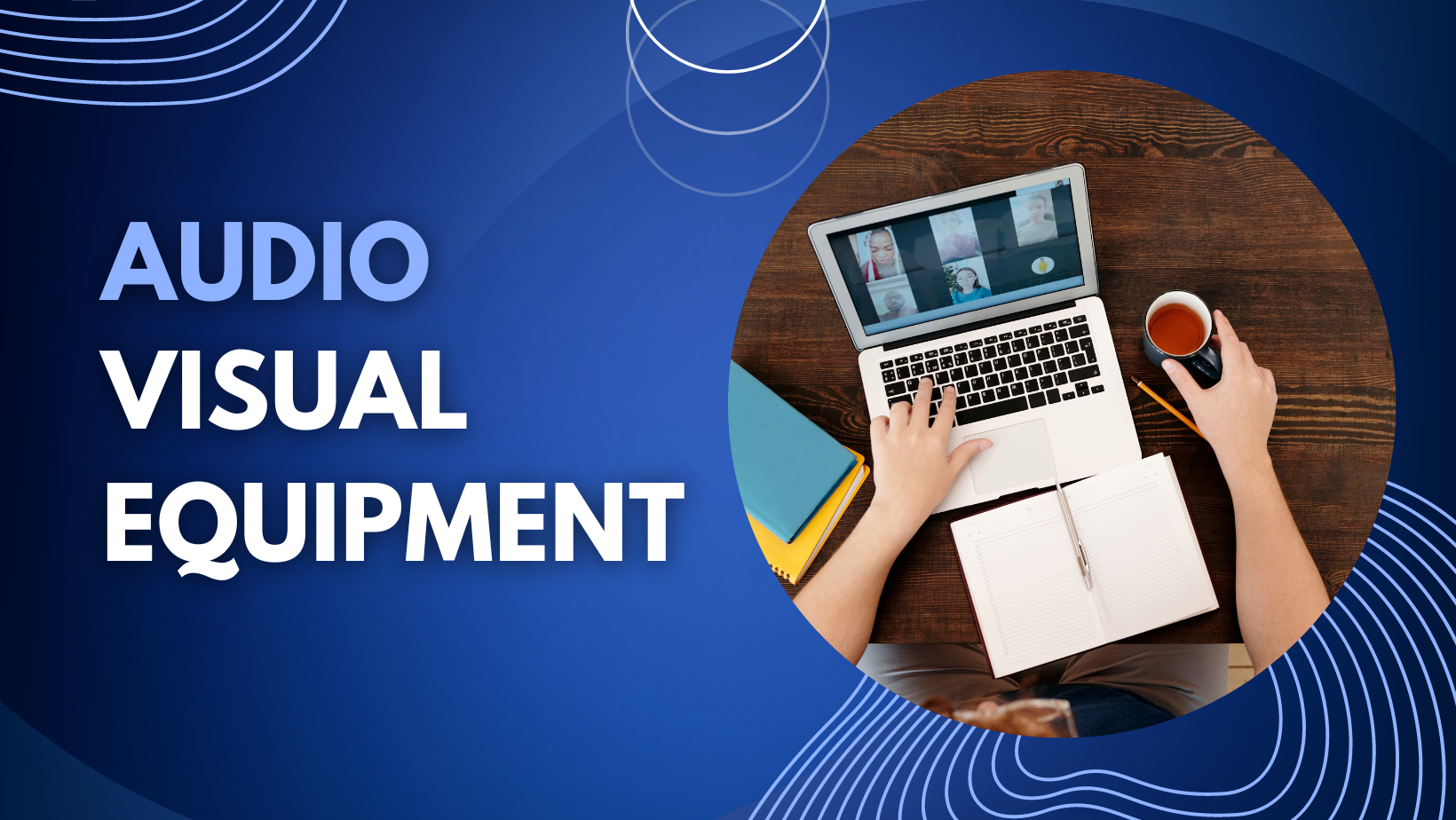 The Key to Flawless Video Calls: Quality Audio Visual Equipment