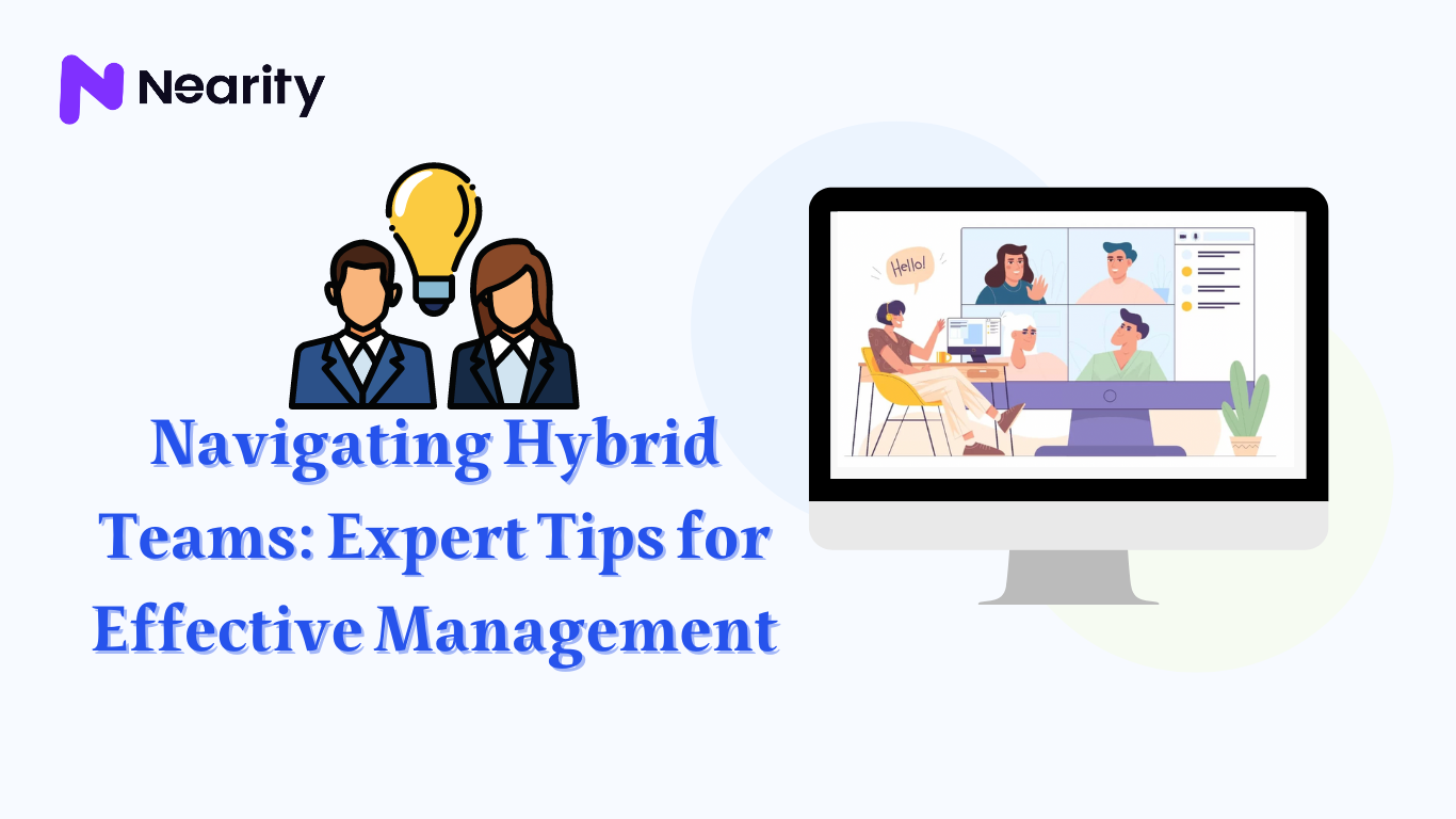Navigating Hybrid Teams: Expert Tips for Effective Management